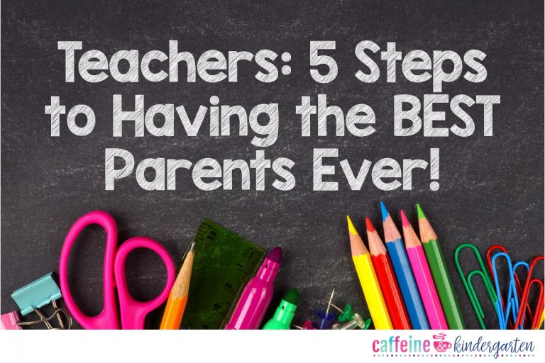 Teachers: 5 Steps to Having the Best Parents EVER!!!